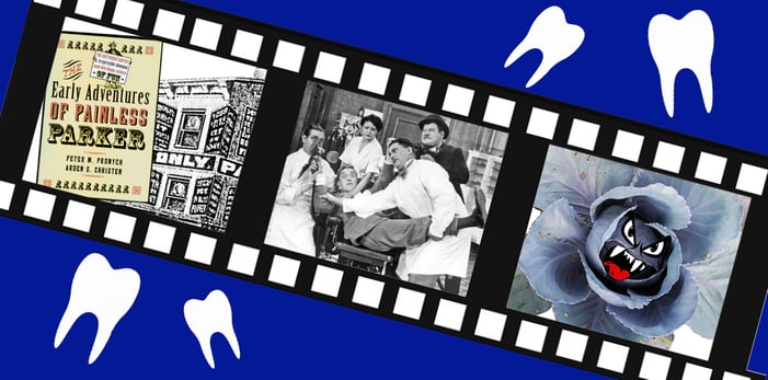 Graphic for blog: Dentists in the Media shows Painless Parker ad, The Dentist's Office with Abbott and Costello and the plant from Little Shop of Horrors