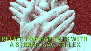 Relief for patients with a strong gag reflex