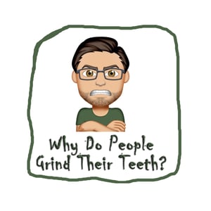 Why do people grind their teeth?